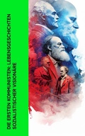 Cover: Die ersten Kommunisten: Lebensgeschichten sozialistischer Vision&auml;re - e-artnow