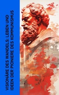 Cover: Vision&auml;re des Wandels: Leben und Ideen der Pioniere des Kommunismus - e-artnow