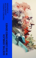 Cover: Goethe: Einblick in das Leben eines Genies - e-artnow
