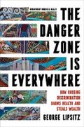 Cover: The Danger Zone Is Everywhere - University of California Press