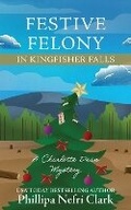 Cover: Festive Felony in Kingfisher Falls - Phillipa Nefri Clark