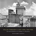 Cover: Dallas Through a Lost Lens, 1939-1954 - Texas Christian University Press