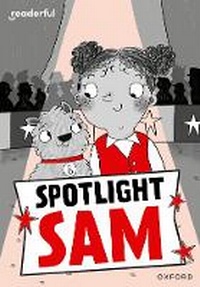 Enlarge image Cover: Readerful Rise: Oxford Reading Level 7: Spotlight Sam - Oxford University Press