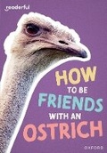 Cover: Readerful Rise: Oxford Reading Level 7: How to be Friends with an Ostrich - Oxford University Press