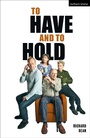 Cover: To Have and To Hold - Methuen Drama