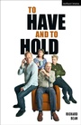 Cover: To Have and To Hold - Methuen Drama