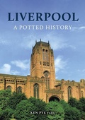Cover: Liverpool: A Potted History - Amberley Publishing