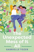 Cover: The Unexpected Mess of It All: Winner of the 2025 ACT Literary Awards! A romance YA for readers of NINA KENWOOD, JENNA GUILLAUME and WAI CHIM. - HarperCollins Publishers (Australia) Pty Ltd