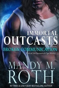 Cover: Broken Communication (Immortal Outcasts, #1) - Mandy M. Roth