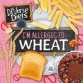 Cover: I'm Allergic to Wheat - BookLife Publishing
