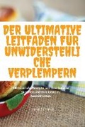 Cover: Der Ultimative Leitfaden Fuer Unwiderstehliche Verplempern - Irene Schmid