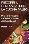 Cover: Riscopri il Benessere con la Cucina Paleo - Marco Fiore