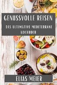 Abbildung von: Genussvolle Reisen - Elias Meier