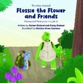 Cover: The Adventures of Flossie the Flower and Friends - Grosvenor House Publishing Ltd