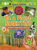 Cover: Be a Plant Scientist - Ruby Tuesday Books Ltd