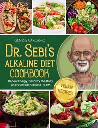 Abbildung von: Dr. Sebi's Alkaline Diet Cookbook - Distributed By Ingram Spark