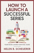 Cover: How To Launch A Successful Series (Books For Career Authors, #2) - Alchemy