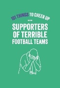 Cover: 101 Things To Cheer Up a Supporter of a Terrible Football Team - Allsorted