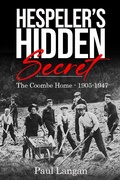 Cover: Hespeler's Hidden Secret: The Coombe Home 1905-1947 - Paul Langan