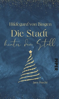 Abbildung von: Hildegard von Bingen - Die Stadt hinter dem Stall - Piper