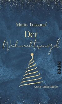 Abbildung von: Marie Tussaud - Der Weihnachtsengel - Piper