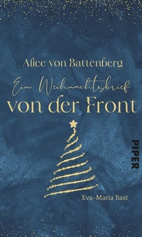 Abbildung von: Alice von Battenberg - Ein Weihnachtsbrief von der Front - Piper