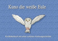Abbildung von: Kuno die weiße Eule - Books on Demand