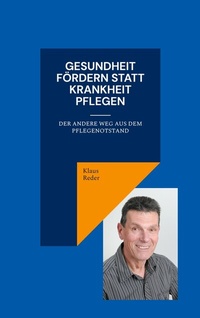 Abbildung von: Gesundheit fördern statt Krankheit pflegen - Books on Demand