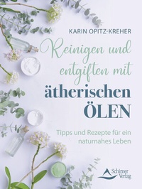 Abbildung von: Reinigen und entgiften mit ätherischen Ölen - Schirner Verlag
