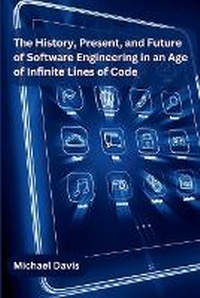 Abbildung von: The History, Present, and Future of Software Engineering in an Age of Infinite Lines of Code - KITAB WRITING PUBLICATION