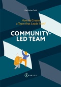 Cover: Community-Led Team : How to Create a Team that Leads Itself - Karlex Oy