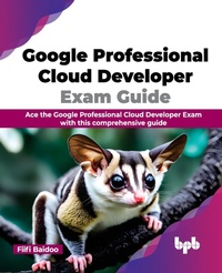 Abbildung von: Google Professional Cloud Developer Exam Guide - BPB Publications