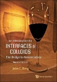 Enlarge image Cover: Introduction To Interfaces And Colloids, An: The Bridge To Nanoscience - World Scientific Publishing Co Pte Ltd