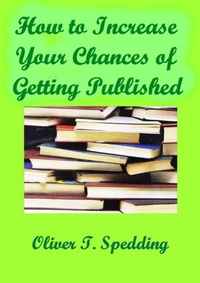 Enlarge image Cover: How to Increase Your Chances of Getting Published - Oliver Spedding