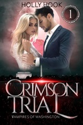 Cover: Crimson Trial (Vampires of Washington, #1) - Holly Hook