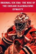 Cover: Original Six Era: The Rise of the Chicago Blackhawks Dynasty - Lloyd Green