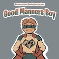 Cover: Good Manners Boy - WestBow Press