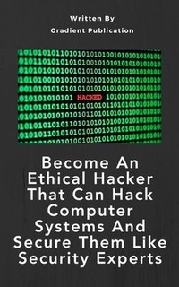 Abbildung von: Become An Ethical Hacker That Can Hack Computer Systems And Secure Them Like Security Experts - Gradient Publication