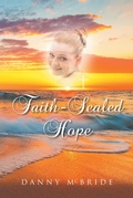 Cover: Faith-Sealed Hope - Christian Faith Publishing, Inc.