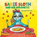 Cover: Sadie Sloth and Her Spaghetti - Lauren Walczak
