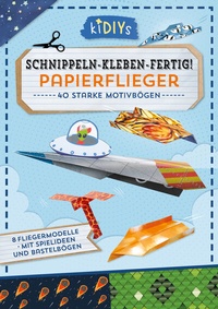 Abbildung von: Schnippeln - Kleben - Fertig! Papierflieger - Lingen Verlag