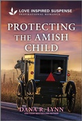Cover: Protecting the Amish Child - Love Inspired Suspense