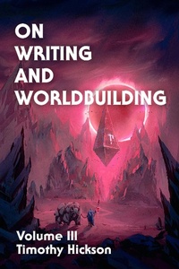 Enlarge image Cover: On Writing and Worldbuilding - Timothy Hickson