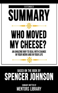 Enlarge image Cover: Extended Summary - Who Moved My Cheese? - Mentors Library