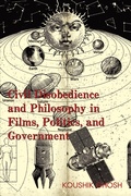 Cover: Civil Disobedience and Philosophy in Films, Politics, and Government - Archway Publishing