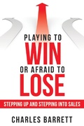 Cover: Playing to Win or Afraid to Lose - Archway Publishing