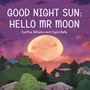 Cover: Good Night Sun: Hello Mr Moon - Archway Publishing
