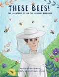 Cover: These Bees! - Archway Publishing