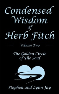 Enlarge image Cover: Condensed Wisdom of Herb Fitch Volume Two - Archway Publishing