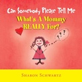 Cover: Can Somebody Please Tell Me What's a Mommy Really For? - Xlibris Us